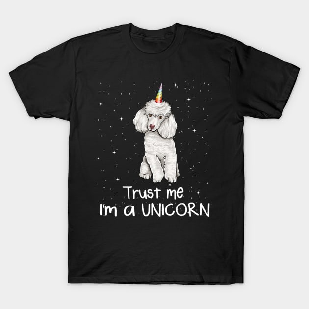 Poodle Trust Me Im A Unicorn Dog T-Shirt by IainDodes
